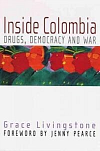 Inside Colombia: Drugs, Democracy, and War (Paperback)