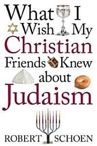 [중고] What I Wish My Christian Friends Knew about Judaism (Paperback, First Edition)