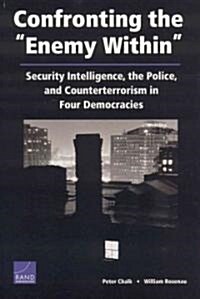 Confronting the Enemy Within: Security Intelligence, the Police, and Counterterrorism in Four Democracies (Paperback)
