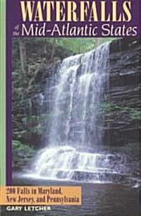 Waterfalls of the Mid-Atlantic States: 200 Falls in Maryland, New Jersey, and Pennysylvania (Paperback)