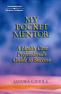 My Pocket Mentor: A Health Care Professionals Guide to Success (Paperback)
