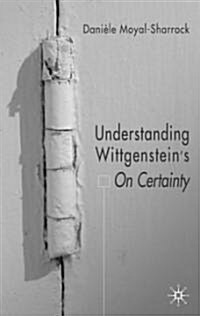 Understanding Wittgensteins on Certainty (Hardcover)