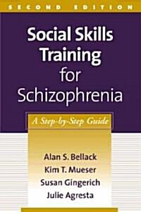 Social Skills Training for Schizophrenia: A Step-By-Step Guide (Paperback, 2)