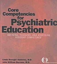 Core Competencies for Psychiatric Education: Defining, Teaching, and Assessing Resident Competence (Paperback, 3)