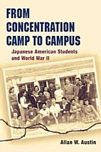 From Concentration Camp to Campus: Japanese American Students and World War II (Hardcover)