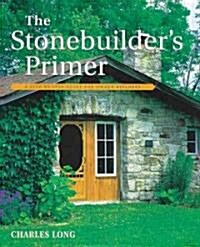 The Stonebuilders Primer: A Step-By-Step Guide for Owner-Builders (Paperback, REV & EXPANDED)