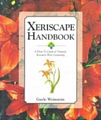 Xeriscape Handbook: A How-To Guide to Natural Resource-Wise Gardening (Paperback)