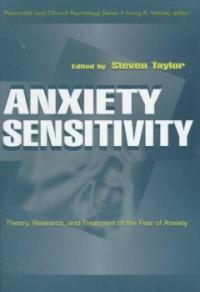 Anxiety sensitivity : theory, research, and treatment of the fear of anxiety
