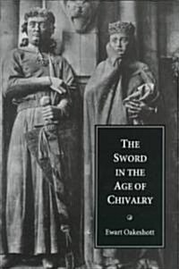 The Sword in the Age of Chivalry (Paperback, New ed)