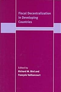 Fiscal Decentralization in Developing Countries (Hardcover)