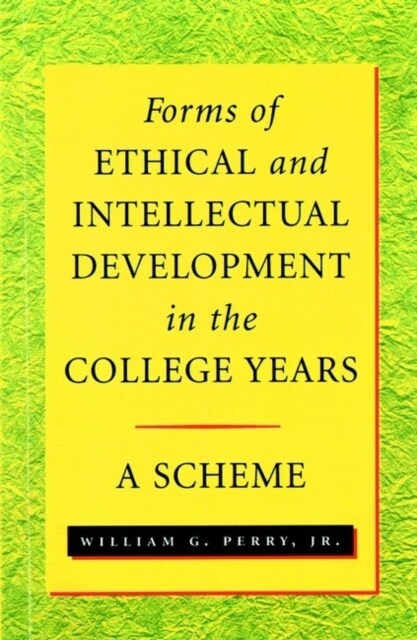 Forms of Ethical and Intellectual Development in the College Years: A Scheme (Paperback, Revised)