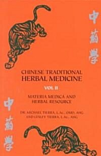 Chinese Traditional Herbal Medicine Volume II: Materia Medica and Herbal Resource (Paperback)