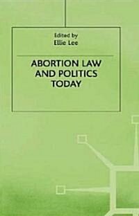 Abortion Law and Politics Today (Hardcover)