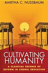 [중고] Cultivating Humanity: A Classical Defense of Reform in Liberal Education (Paperback, Revised)