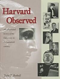Harvard Observed: An Illustrated History of the University in the Twentieth Century (Hardcover)