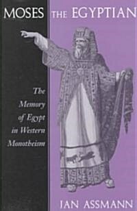 Moses the Egyptian: The Memory of Egypt in Western Monotheism (Paperback, Revised)