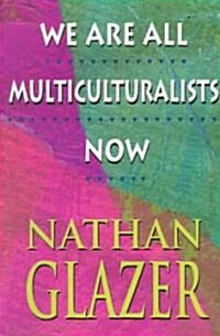 We Are All Multiculturalists Now (Paperback, Revised)