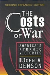The Costs of War : Americas Pyrrhic Victories (Paperback, 2 ed)