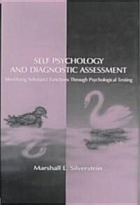 Self Psychology and Diagnostic Assessment: Identifying Selfobject Functions Through Psychological Testing (Hardcover, 994)