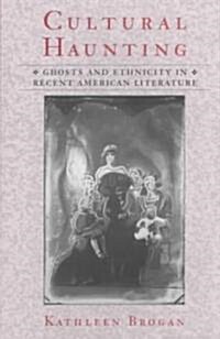 Cultural Haunting: Ghosts and Ethnicity in Recent American Literature (Paperback)