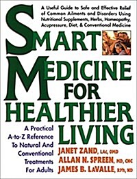 [중고] Smart Medicine for Healthier Living: A Practical A-To-Z Reference to Natural and Conventional Treatments (Paperback)