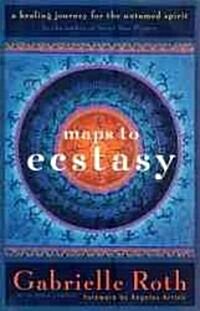 Maps to Ecstasy: The Healing Power of Movement (Paperback, 2, Rev)