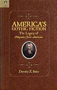 Americas Gothic Fiction: The Legacy of Magnalia Christi Americana (Hardcover)