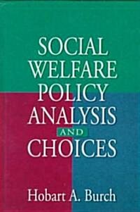Social Welfare Policy Analysis and Choices (Hardcover)