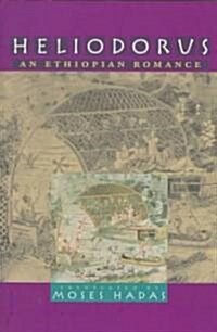 Heliodorus: An Ethiopian Romance (Paperback)