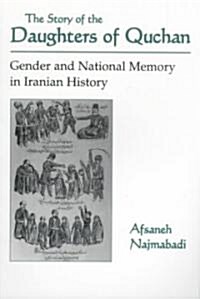 Story of Daughters of Quchan: Gender and National Memory in Iranian History (Paperback)