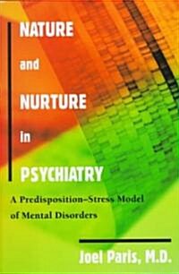 Nature and Nurture in Psychiatry: A Predisposition-Stress Model of Mental Disorders (Hardcover)