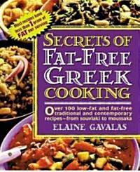 Secrets of Fat-Free Greek Cooking: Over 100 Low-Fat and Fat-Free Traditional and Contemporary Recipes (Paperback)