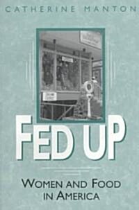 Fed Up: Women and Food in America (Paperback)