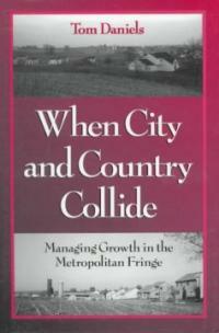 When city and country collide : managing growth in the metropolitan fringe