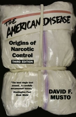 The American Disease: Origins of Narcotic Control (Paperback, 3)