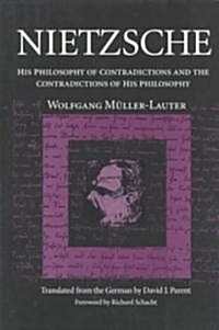 Nietzsche: His Philosophy of Contradictions and the Contradictions of His Philosophy (Paperback)