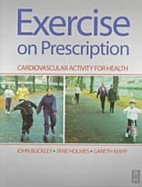 Exercise on Prescription : Activity for Cardiovascular Health (Paperback)