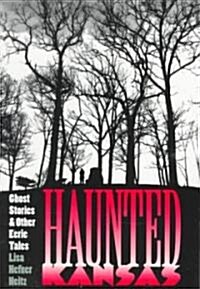 Haunted Kansas: Ghost Stories and Other Eerie Tales (Paperback)