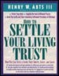 How to Settle Your Living Trust (Paperback)