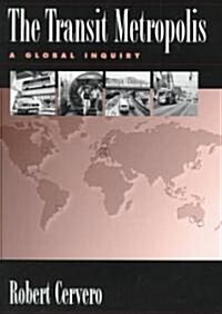 The Transit Metropolis: A Global Inquiry (Paperback, 2, None)