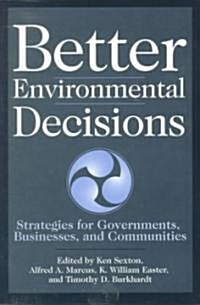 Better Environmental Decisions: Strategies for Governments, Businesses, and Communities (Paperback)