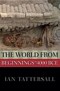 The World from Beginnings to 4000 BCE (Paperback)