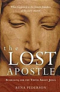 The Lost Apostle, Paperback Reprint: Searching for the Truth about Junia (Paperback)