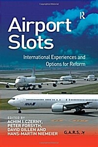 Airport Slots : International Experiences and Options for Reform (Hardcover, New ed)