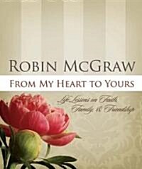 From My Heart to Yours: Life Lessons on Faith, Family, & Friendship (Hardcover)