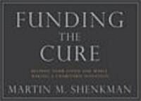 Funding the Cure: Helping a Loved One with MS Through Charitable Giving to the National Multiple Sclerosis Society                                     (Hardcover)
