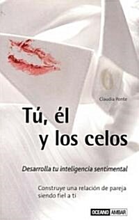 Tu, El Y Los Celos/ You, He and Jealousy (Paperback)