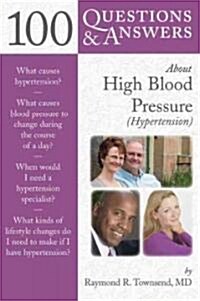 100 Questions & Answers About High Blood Pressure (Hypertension) (Paperback, 1st)