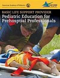 Basic Life Support Provider: Pediatric Education for Prehospital Professionals (Paperback)