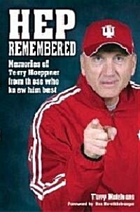 Hep Remembered: Memories of Terry Hoeppner from Those Who Knew Him Best (Paperback)